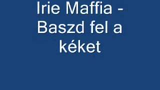 Irie Maffia Baszd Fel a Kéket [upl. by Ecyrb]