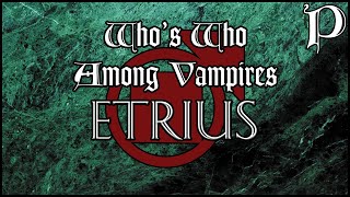 Vampire The Masquerade  Whos Who  Etrius [upl. by Beatrisa406]