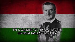 Im a Soldier of Miklós Horthy  Hungarian Marching Song Reupload [upl. by Nyliak6]