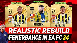 🏆FENERBAHCE REALISTIC REBUILD IN EA FC 24 CAREER MODE ft BENZEMA HØJBJERG DEPAYetc [upl. by Miquela641]