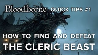 Bloodborne Quick Tips Part 1  Finding and Defeating the Cleric Beast [upl. by Freya214]