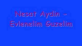 Nesat Aydin  Evlenelim Guzelim [upl. by Onivag]