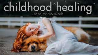 childhood healing  Subliminal Affirmations [upl. by Leschen810]