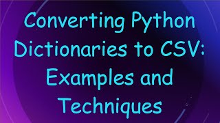 Converting Python Dictionaries to CSV Examples and Techniques [upl. by Ilyak]