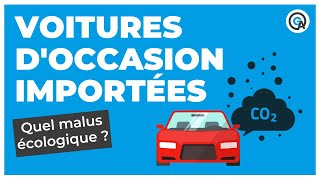 Voitures d’occasion importées  quel malus écologique [upl. by Bibeau337]