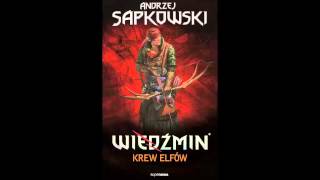 Wiedźmin  Audiobook  Krew elfów  A Sapkowski  słuchowisko fonopolis  fragment [upl. by Namor]