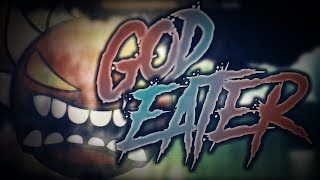 Geometry Dash God Eater by Knobbelboy 100 LIVE [upl. by Prevot]