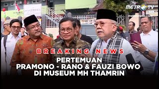 BREAKING NEWS  PERTEMUAN PRAMONO  RANO amp FAUZI BOWO DI MUSEUM MH THAMRIN [upl. by Nomi334]