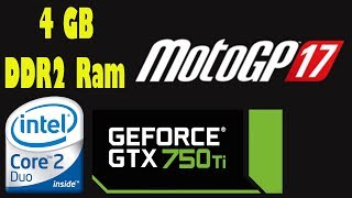 MotoGP 17  Core 2 Duo 293 Ghz  4GB DDR2 Ram  GTX 750Ti  MAX Settings 40fps [upl. by Harelda]