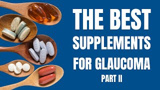 Which Supplements are Best for Glaucoma Part 2 [upl. by Strohl197]