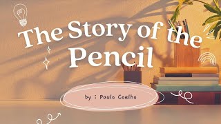 The Story of the Pencil  Paulo Coelho [upl. by Kappenne616]