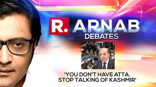 Arnab shuts down Pakistan Panelist You Dont Have Atta Stop Talking Of Kashmir [upl. by Ahsieyt]