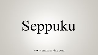 How To Say Seppuku [upl. by Gwyn952]