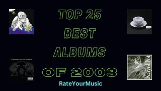 Top 25 Best Albums of 2003 from RateYourMusic [upl. by Sancho117]