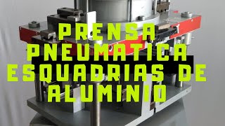 PRENSA PNEUMATICA ESQUADRIAS DE ALUMINIO [upl. by Read]