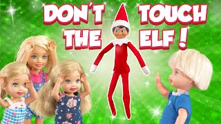 Barbie  Dont Touch Elf on the Shelf  Ep419 [upl. by Strohbehn]