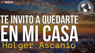 Te invito a quedarte en mi casa  Holger Ascanio • Letra  Coros IPUC [upl. by Sandry]