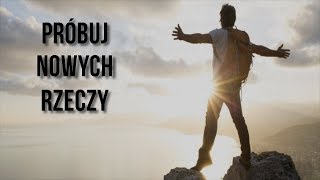 Próbuj nowych rzeczy  film motywacyjny [upl. by Warden28]