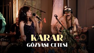 Gözyaşı Çetesi  Karar Dünyadan Sesler Live Session [upl. by Nwahsyar]