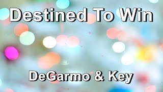 Destined To Win  DeGarmo amp Key Lyrics [upl. by Leith]