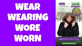 Wear Wearing Wore Worn  Learn English Irregular Verbs amp Pronunciation [upl. by Lama]