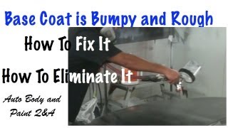 Base Coat Is Bumpy and Rough DIY Tips To Eliminate This Paint Defect [upl. by Dow581]