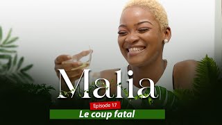 MALIA Saison 01  Episode 17 le coup fatal [upl. by Merceer]