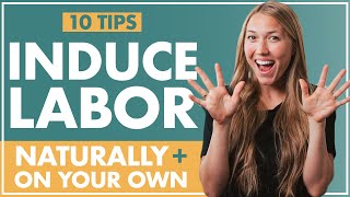 10 Tips on How to INDUCE LABOR ON YOUR OWN  NATURAL Ways to INDUCE Labor  Birth Doula  Lamaze [upl. by Wakeen]