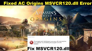 Fixed Assassins Creed Origins MSVCR120dll Missing Error  How To Fix AC Origins [upl. by Anerres]