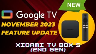 Google TV November 2023 Feature Update  Xiaomi TV Box S 2nd Gen [upl. by Kele564]