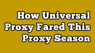 How Universal Proxy Fared This Proxy Season [upl. by Valerye]