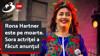 Rona Hartner este pe moarte Sora actriței a făcut anunțul Își trăiește ultimele clipe [upl. by Philippine]