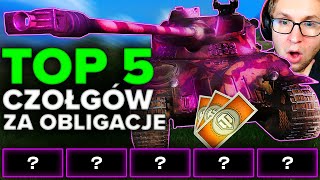 TOP 5 NAJLEPSZYCH CZOŁGÓW ZA OBLIGACJE [upl. by Reine223]