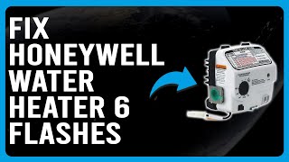 Honeywell Water Heater 6 Flashes Leak Detected  Reasons Why It Occurs And How To Fix The Error [upl. by Laszlo]