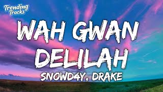 Snowd4y amp Drake  Wah Gwan Delilah Lyrics [upl. by Wilmer]