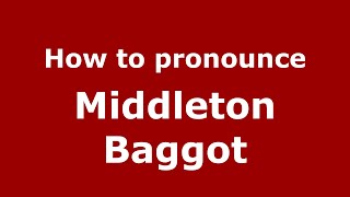 How to pronounce Middleton Baggot EnglishUK  PronounceNamescom [upl. by Gustaf480]