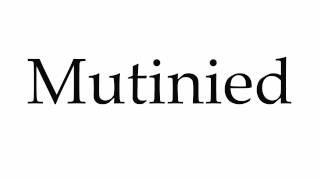 How to Pronounce Mutinied [upl. by Celestine]