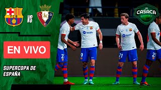 🚨 BARCELONA vs OSASUNA EN VIVO🔥 SUPERCOPA DE ESPAÑA [upl. by Chem]