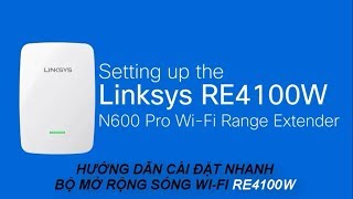 Hướng dẫn cài đặt bộ mở rộng sóng WiFi Linksys RE4100W [upl. by Goraud836]