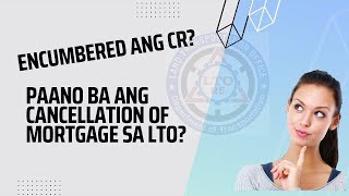 Encumbered na CR paano ba ang cancellation of mortgage sa LTO Lto [upl. by Oralia]