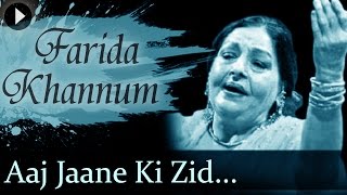 Aaj Jaane Ki Zid Na Karo  Farida Khannum  Top Ghazal Songs [upl. by Tybald]