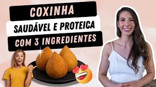 COXINHA SAUDÁVEL E PROTEICA COM 3 INGREDIENTES  Fácil deliciosa e perfeita para o dia a dia [upl. by Mundy501]