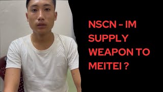 NSCNIM Supply any GunsWeapons to Meitei [upl. by Ofella]