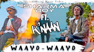 Sharma Boy ft Knaan  Waayo Waayo Official Music Video [upl. by Nelrac]