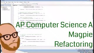 Computer Science AP  Magpie  Refactoring [upl. by Jarlathus]