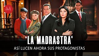 ¡Así LUCEN los actores de ‘La Madrastra’ a 17 años de su estreno [upl. by Tecla]