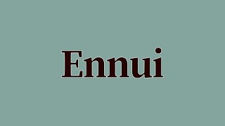 Ennui Meaning and Definition [upl. by Enaamuj]