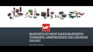 Würth Elektronik Webinar Bluetooth ist nicht gleich Bluetooth Standards Anwend Lösungen erklärt [upl. by Reube]