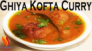 GHIYA KOFTA CURRY  LAUKI KE KOFTE  KOFTA IN MASALA GRAVY  DUDHI KOFTA [upl. by Haeckel]