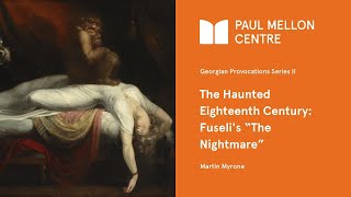 Georgian Provocations II The Haunted Eighteenth Century Fuselis The Nightmare [upl. by Htebazila670]